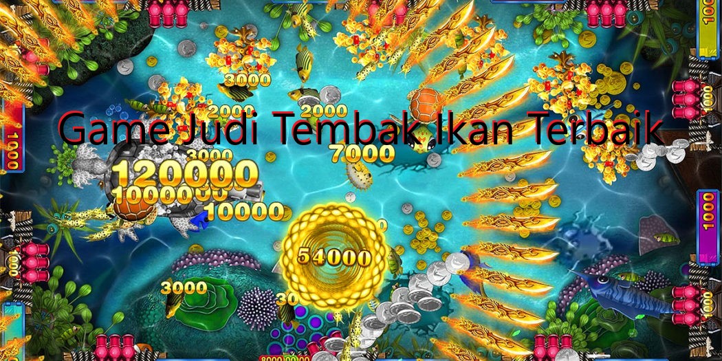 Game Judi Tembak Ikan Online Terbaik