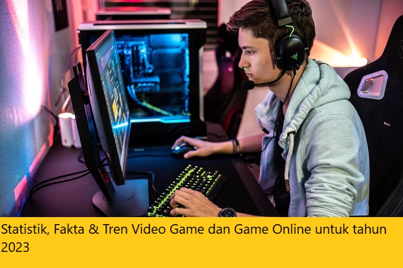 Statistik, Fakta & Tren Video Game dan Game Online untuk tahun 2023